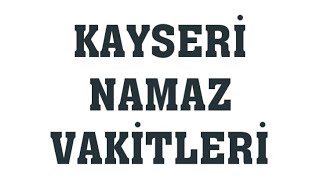 Kayseri Namaz Vakitleri [upl. by Lebiram439]