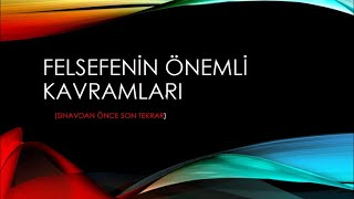 FELSEFENİN TEMEL KAVRAMLARI 2022SINAVDAN ÖNCE SON TEKRAR [upl. by Obadias]