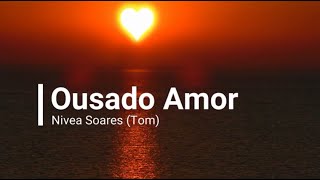 Ousado Amor  Nivea SoaresTom  PlaybackCom Letra [upl. by Noiztneb566]