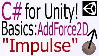 Unity C Tutorial  Basics AddForce2D Impulse [upl. by Goodill]