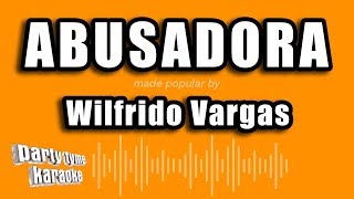 Wilfrido Vargas  Abusadora Versión Karaoke [upl. by Eisset]