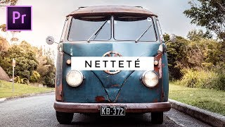 Comment ajouter de la NETTETÉ  • Tutoriel Premiere Pro [upl. by Alcus595]