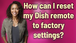 How can I reset my Dish remote to factory settings [upl. by Lukin119]