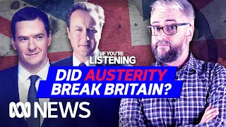 Who Broke Britain Part 1 Austerity  If You’re Listening [upl. by Wilton]