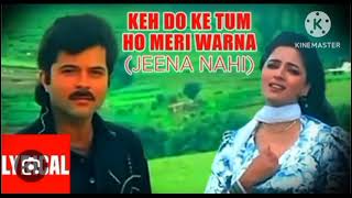 Keh Do Ke Tum Ho Meri Warna Jeena Nahi Lyrical Video  Tezaab  Anil Kapoor Madhuri [upl. by Juliano289]