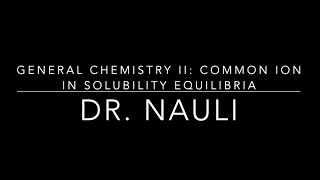 General Chemistry II Solubility Equilibrium Part 2 Common Ion Effect [upl. by Ha]