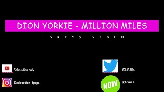 Dion Yorkie Million miles LYRIC VIDEO [upl. by Nicolle]