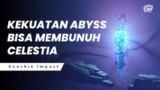 KEKUATAN ABYSS BISA MEMBUNUH CELESTIA  GENSHIN IMPACT LORE [upl. by Maisie]