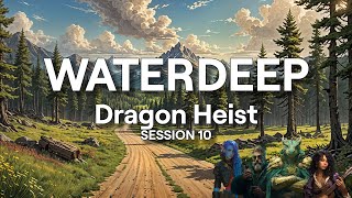 Waterdeep Dragon Heist Session 10  On the Road to Amphail [upl. by Llennoj568]