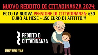 ECCO LA NUOVA PENSIONE DI CITTADINANZA DAL 2024 630 EURO AL MESE  150 EURO DI AFFITTO [upl. by Mccreery226]