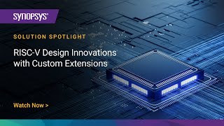 RISCV Design Innovations with Custom Extensions  Synopsys [upl. by Ailb]