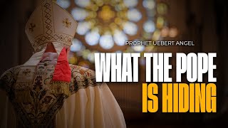 WHAT THE POPE IS HIDING  Prophet Uebert Angel [upl. by Dearman850]