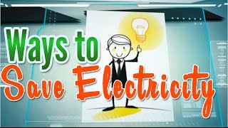 Energy Consumption and Ways to Save Electricity [upl. by Ayila]