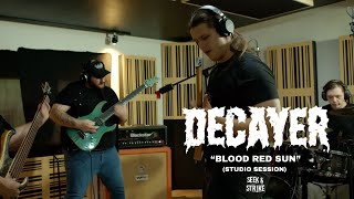 Decayer  quotBlood Red Sunquot Studio Session [upl. by Neve897]