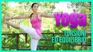 Yoga  Esercizi di Torsione ed Equilibrio [upl. by Eceirehs]