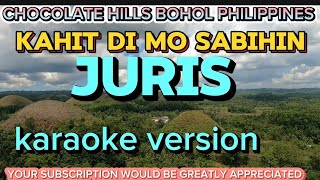 KAHIT DI MO SABIHIN  JURIS  KARAOKE VERSION [upl. by Aeslehc]