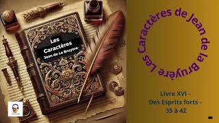 Les Caractères  La Bruyère  Livre XVI  Des Esprits forts  35 à 42  Livre Audio gratuit [upl. by Airal]