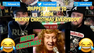 Rappers React To Slade quotMerry Christmas Everybodyquot [upl. by Nomael]