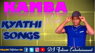 KAMBA KYATHI SONGS MIX DJ FELIXER ENT [upl. by Rehoptsirhc]