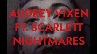 Audrey Vixen ft Scarlett  NIGHTMARES [upl. by Eldnar745]