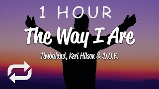 1 HOUR 🕐  Timbaland  The Way I Are Lyrics ft Keri Hilson DOE [upl. by Joslyn]