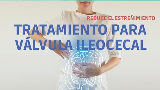 Tratamiento para VALVULA ILEOCECAL Reduce el estreñimiento [upl. by Aikem889]