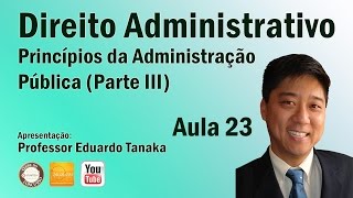 Direito Administrativo  Aula 23 Princípios da Adm Pública  Parte III [upl. by Madea]