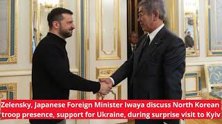 Zelensky Japanese Foreign Minister Iwaya discuss North Korean troop presence │ News podcasts [upl. by Silverstein799]