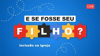 Inclusão na Igreja  E se fosse seu filho [upl. by Adranoel199]