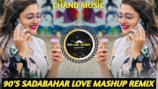 🔥90S SADABAHAR LOVE MASHUP🥀DJ REMIX 💝 HINDI SONG 💝OLD IS GOLD 🆔CHAND MUSIC 🔥🎵 [upl. by Alhsa]