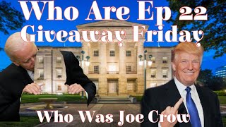 Who Are You Ep 22 Who Was Joe Crow Giveaway Friday💸💸💸 [upl. by Ahsenra]