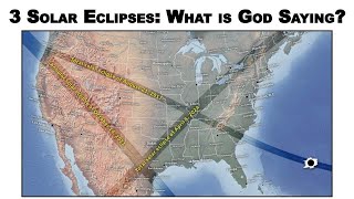 3 Solar Eclipses What is God Saying [upl. by Rubenstein562]