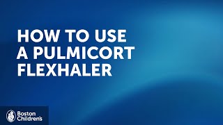 How to use a Pulmicort Flexhaler  Boston Childrens Hospital [upl. by Imnubulo]