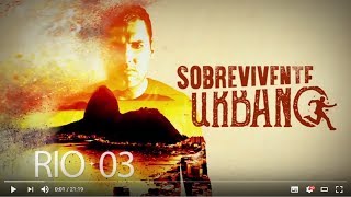 Episódio 3  Sobrevivente Urbano RJ [upl. by Tavie120]