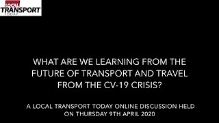 LTT Online Discussion What are we Learning for the Future of Transport from the CV 19 Crisis [upl. by Ellehcan330]