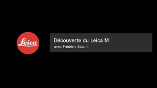 Decouverte du Leica M avec Fred Stucin [upl. by Yelyab]