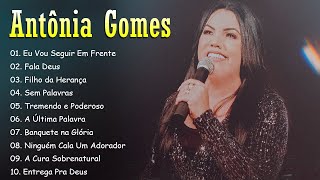 Antônia Gomes As 10 Melhores e Mais Tocadas Hinos Evangélicos 2024 gospel As mais ouvidas de 2024 [upl. by Beyer999]