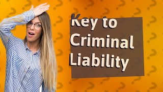 How Do Mens Rea and Actus Reus Define Criminal Liability [upl. by Ailen]