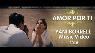 YANI BORRELL Amor Por Ti  Official Video [upl. by Saunderson329]