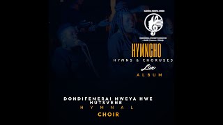 DONDIFEMERAI MWEYA HWE HUTSVENE CHOIR KGC HYMNCHO LIVE ALBUM [upl. by Zabrine33]