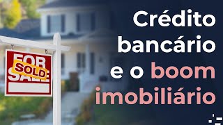 Boom imobiliário e os milagres do crédito bancário [upl. by Atter298]