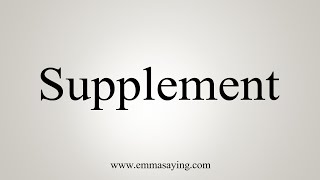 How To Say Supplement [upl. by Elliven]