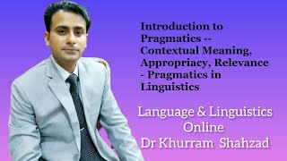 Introduction to Pragmatics  Contextual Meaning Appropriacy Relevance  Pragmatics in Linguistics [upl. by Burnard]