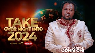 🔴LIVE TAKE OVER NIGHT BROADCAST WITH APOSTLE JOHN CHI INTO 2024 [upl. by Otho]