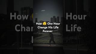 How 😯 One Hour Change His Life Forever  motivation shorts displine selfdecipline [upl. by Adnalor]