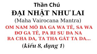 kiểu 8 dạng 1 Thần Chú Đại Nhật Như Lai  Tỳ Lô Giá Na Phật  Maha Vairocana Mantra [upl. by Conover769]