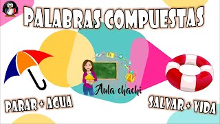 Palabras Compuestas  Aula chachi  Vídeos educativos para niños [upl. by Daye479]