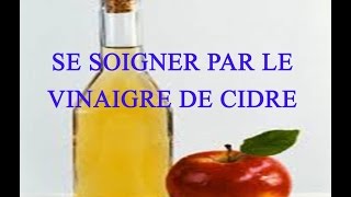 Soigner 20 maux par le vinaigre de cidre [upl. by Enitsirhk950]