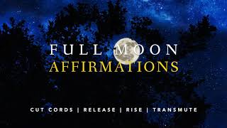 Full Moon Affirmations for Closure Transmutation amp Your Soul Rise [upl. by Sitsuj]