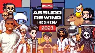 Meme Absurd Rewind Indonesia 2023 The Unbounded Absurd [upl. by Hareehahs]